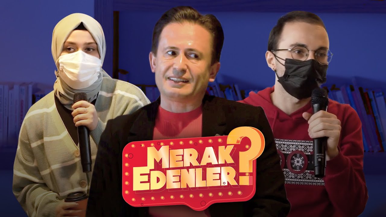 Gençler Sordu Ben Cevapladım | Merak Edenler